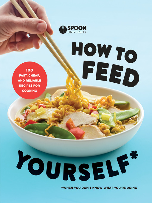 Title details for How to Feed Yourself by Spoon University - Wait list